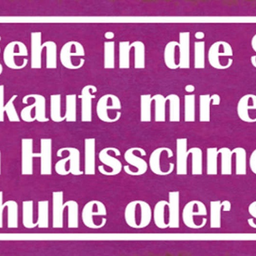 Schild Ich Gehe In Die Stadt & Kaufe Mir Etwas Gegen Halsschmerzen Schuhe Od So