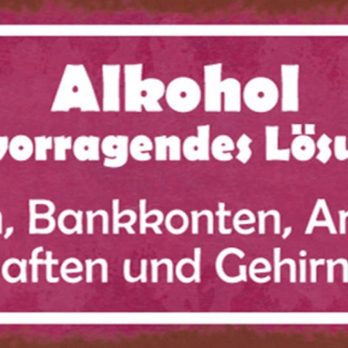 Schild Alkohol Ist Ein Hervorragendes Lösungsmittel Er Löst Ehe Bankkonten 27x10