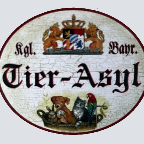Nostalgie Holzschild Bayern Königlich Bayerisches Tierasyl Tier Heim Schild