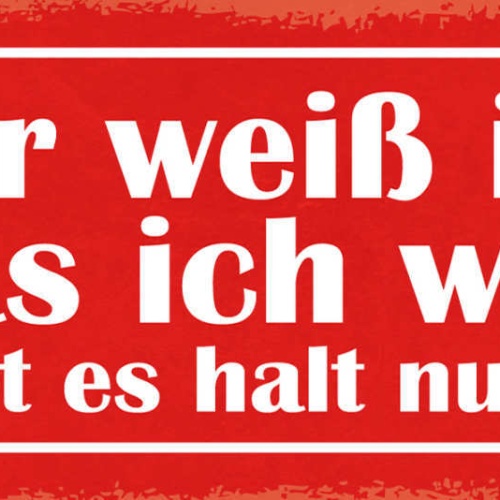 Schild Klar Weiß Ich Was Ich Will Das Gibt Es Halt Nur Nicht 27x10 Blech od.Holz