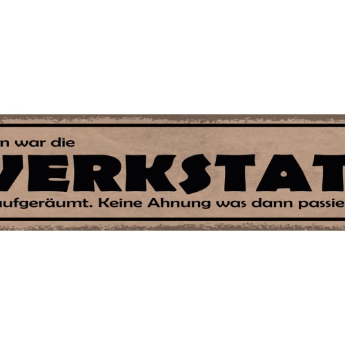 Schild Gestern War Die Werkstatt Noch Aufgeräumt Keine Ahnung Was Passiert Ist