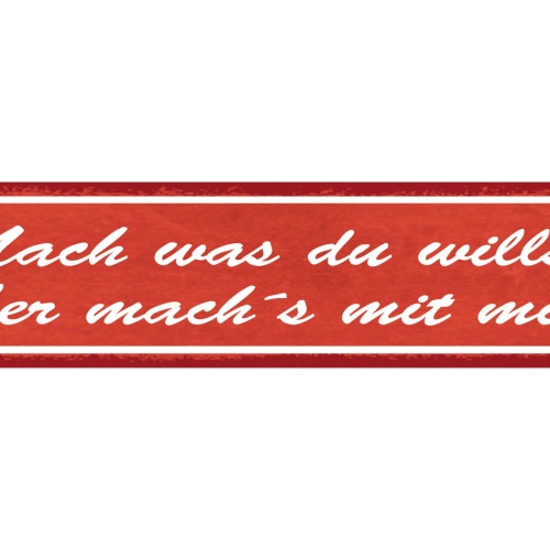 Schild Mach Was Du Willst Aber Mach's Mit Mir Liebe Ehe 46 x 10 Blech od. Holz