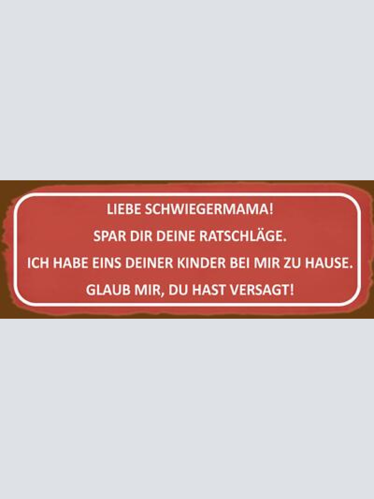 Schild liebe schwiegermutter spar dir die ratschläge eines deiner kinder zuhause