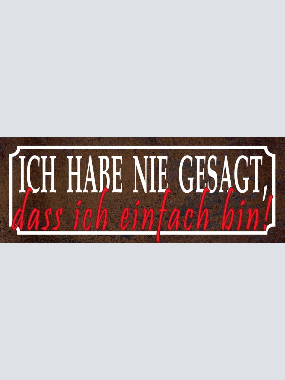 Schild Ich Habe Nie Gesagt Dass Ist Einfach Bin Schwierig 27x10 Blech od.Holz