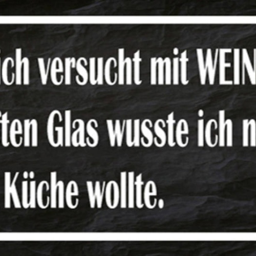 Schild Gestern Versucht Mit Wein Zu Kochen Nach 5ten Glas Wusste Ich Nicht Küche