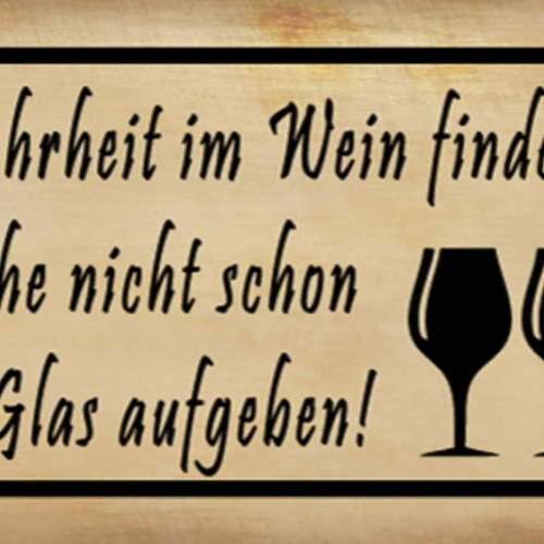 Schild Wer Die Warheit Im Wein Finden Will Suche Nicht Beim 1. Glas Aufgebeben