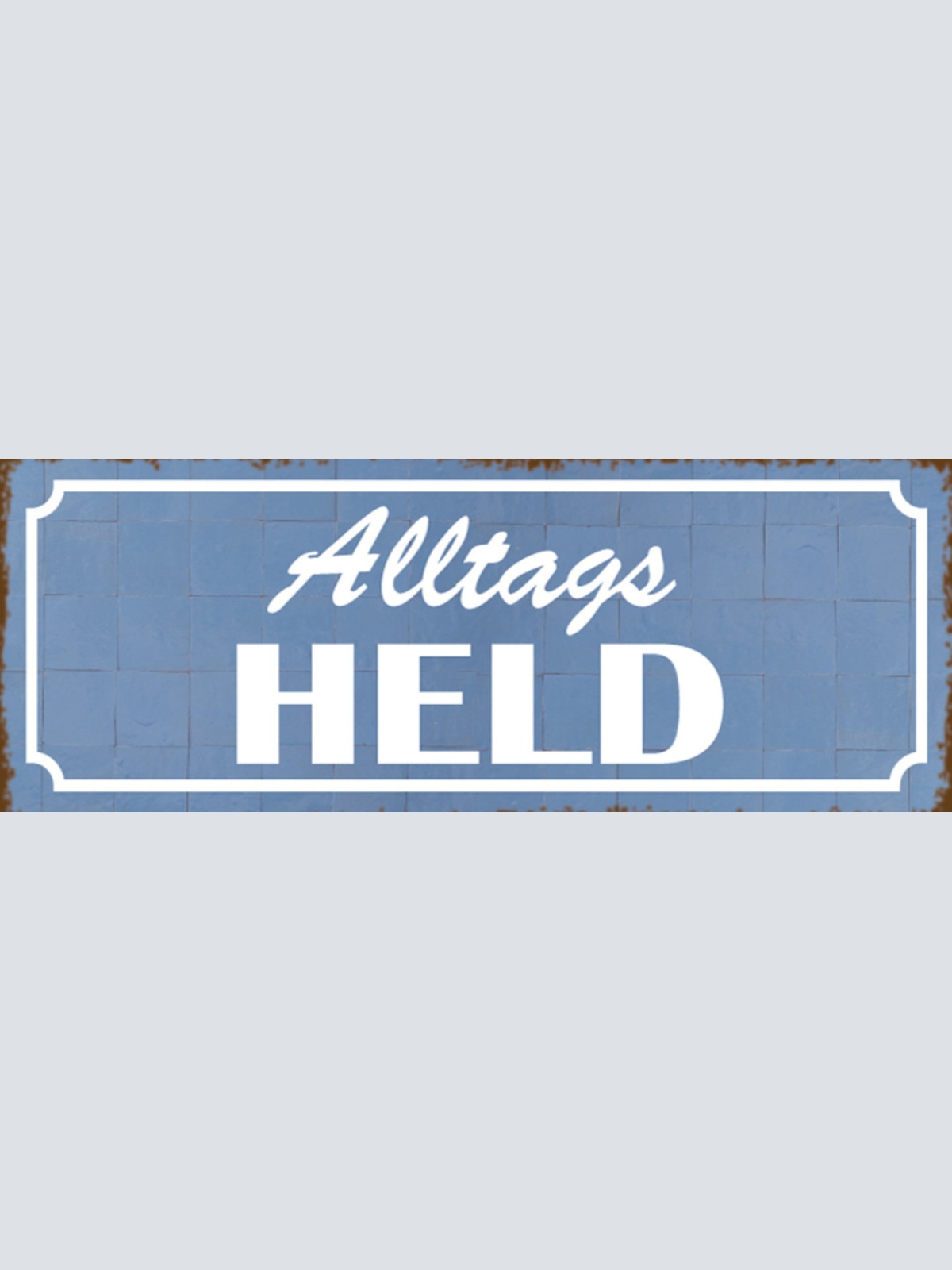 Schild Alltagsheld Alltag Held Hero Einerlei Beruf Leben 27 x 10 Blech od. Holz