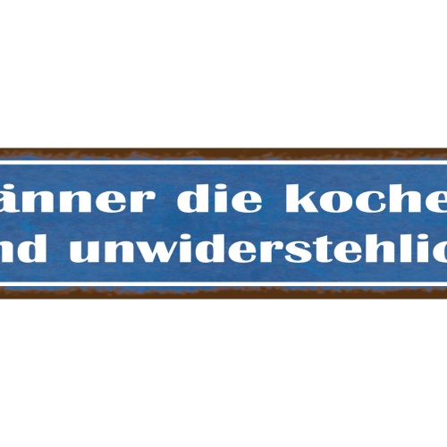 Schild Männer Kochen Unwiderstehlich Küche Koch Essen 46 x 10 Blech od. Holz