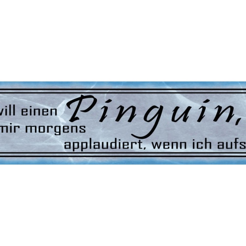 Schild Pinguin Applaudiert Applaus Morgen Aufstehen Arbeit 46 x 10 Blech od.Holz