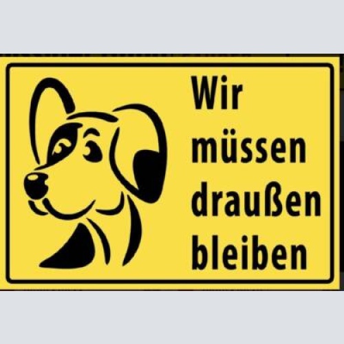 Schild hund hunde wir müssen draußen bleiben 12x18/20x30/30x40 blech oder holz