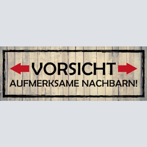 Schild vorsicht aufmerksame nachbarn achtung neugier haus 27x10 blech od.holz