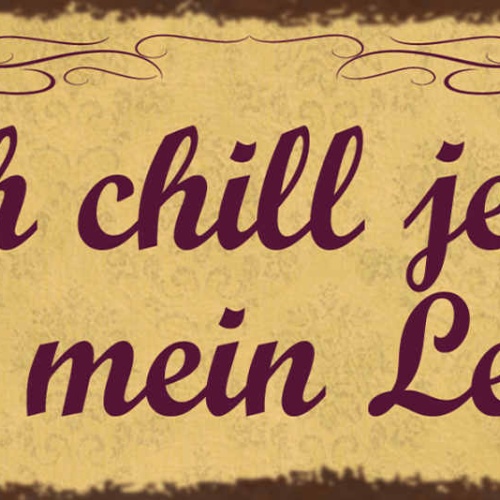 Schild Ich Chill Jetzt Mal Mein Leben Freizeit Ausruhen 27x10 Blech od.Holz