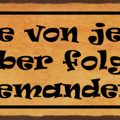 Schild Lerne Von Jedem Aber Folge Niemanden 27x10 Blech od.Holz