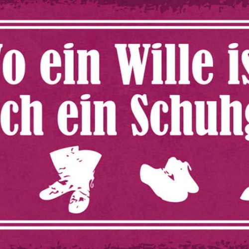 Schild Wo Ein Wille Ist Da Ist Auch Ein Schuhgeschäft Schuhe 27x10 Blech od.Holz