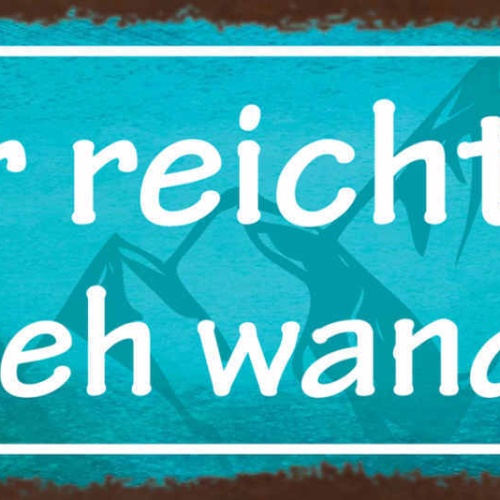 Schild Mir Reicht's Ich Geh Wandern Wanderer Natur Berg 27x10 Blech od.Holz