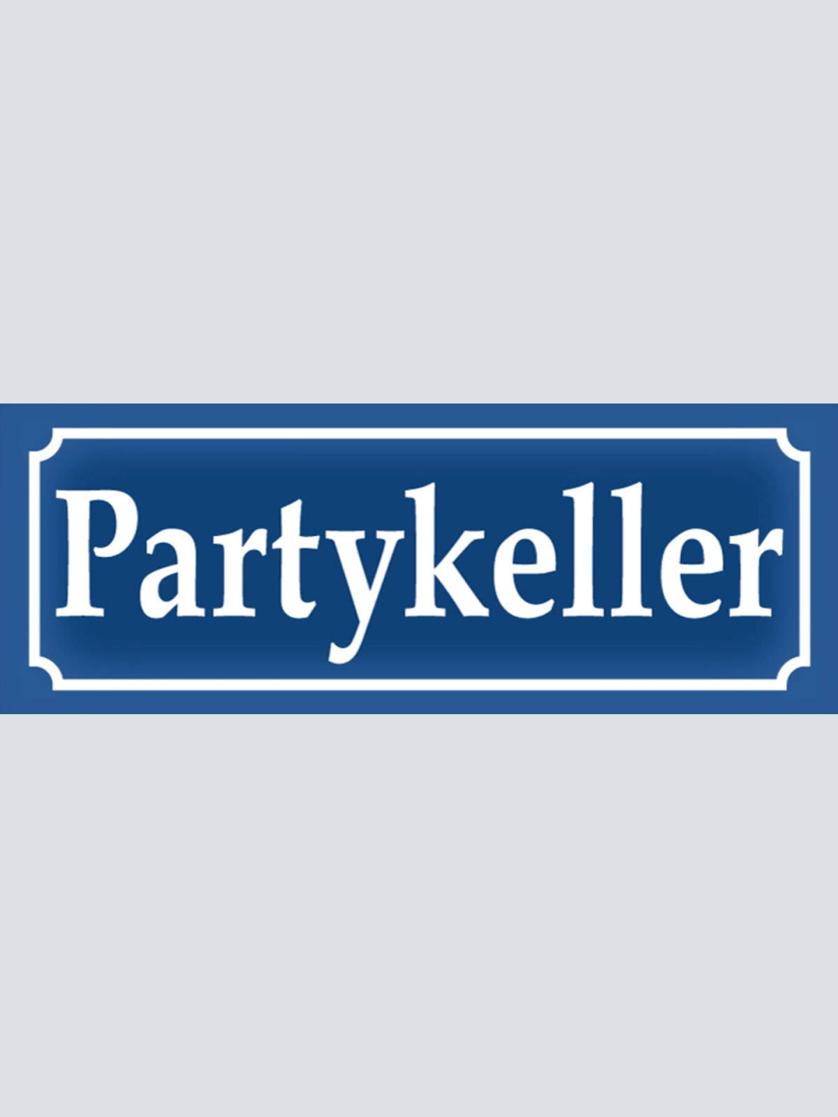 Schild Party Keller Feiern Alkohol Bier Straße Ort Platz 27 x 10 Blech od. Holz