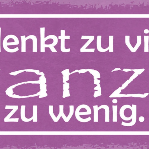 Schild Man Denkt Zu Viel & Tanzt Zu Wenig Tanzen Kopf Gehirn 27x10 Blech od.Holz