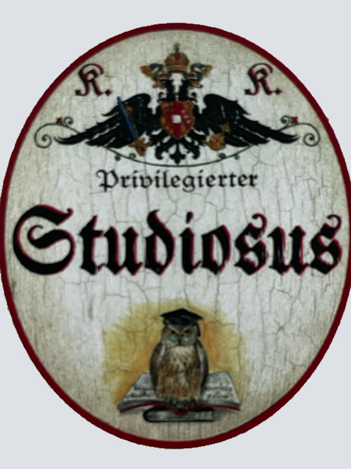 KuK Nostalgie Holzschild Privilegierter Studiosus Student Universität Schild