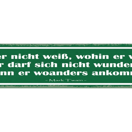 Schild Wer Nicht Weiß Wohin Er Will Nicht Wundern Woanders Ankommt Mark Twain