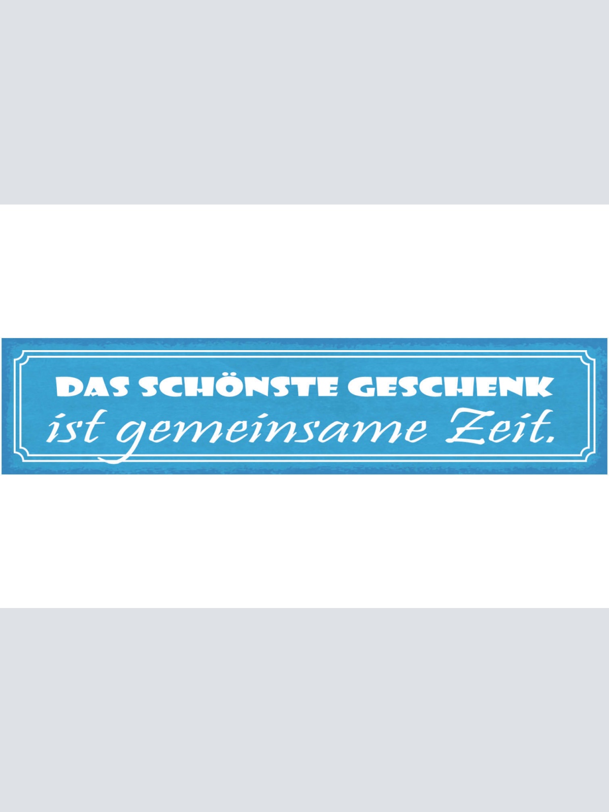 Schild Das Schönste Geschenk Ist Gemeinsame Zeit Liebe Ehe 46 x 10 Blech od.Holz