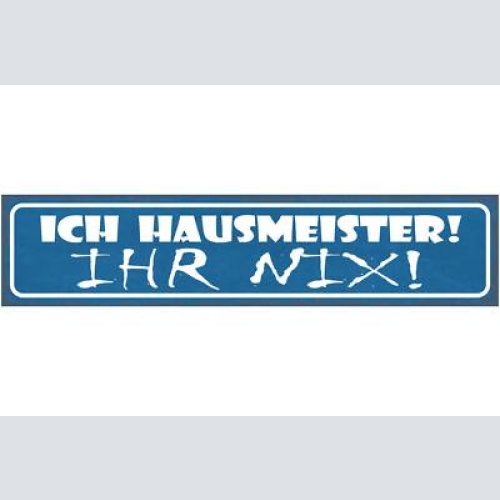 Schild ich hausmeister ihr nix haus wart dienst 46 x 10 blech od. holz