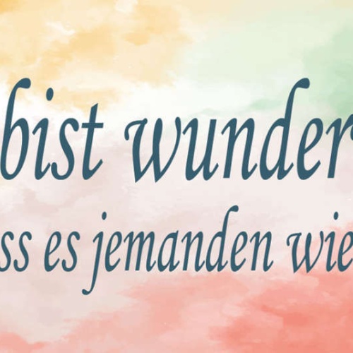 Schild Du Bist Wundervoll Schön Dass Es Jemanden Wie Dich Gibt Liebe 27x10