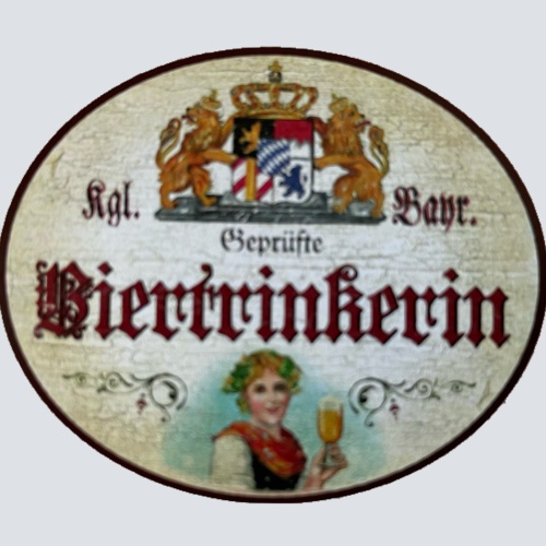 Nostalgie Holzschild Bayern Königlich Bayerische Geprüfte Biertrinkerin Schild