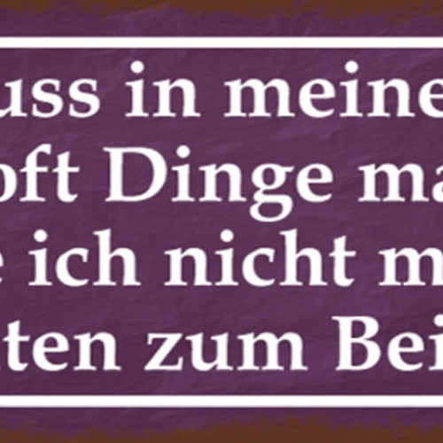 Schild Ich Muss In Meinen Job Oft Dinge Machen Die Ich Nicht Mag Arbeiten zB