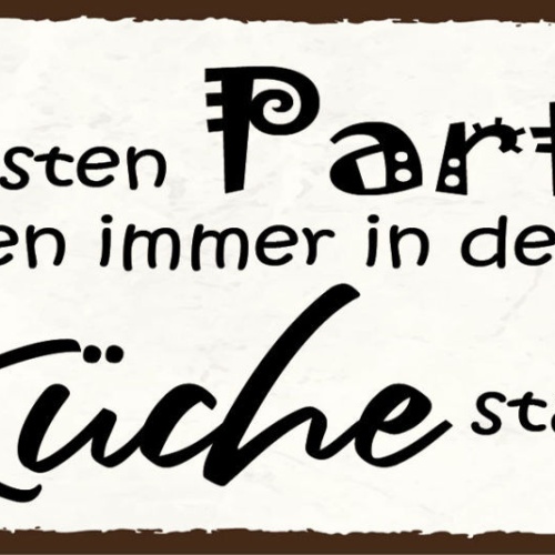 Schild Die Besten Partys Finden Immer In Der Küche Statt 27x10 Blech od.Holz