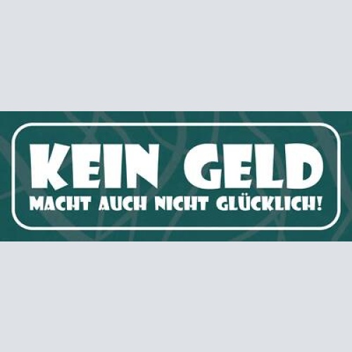 Schild kein geld macht auch nicht glücklich arm pleite 27 x 10 blech od. holz