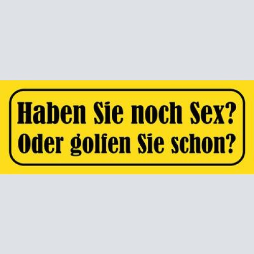 Schild haben sie noch sex oder golfen sie schon ehe erotik 27 x 10 blech od.holz