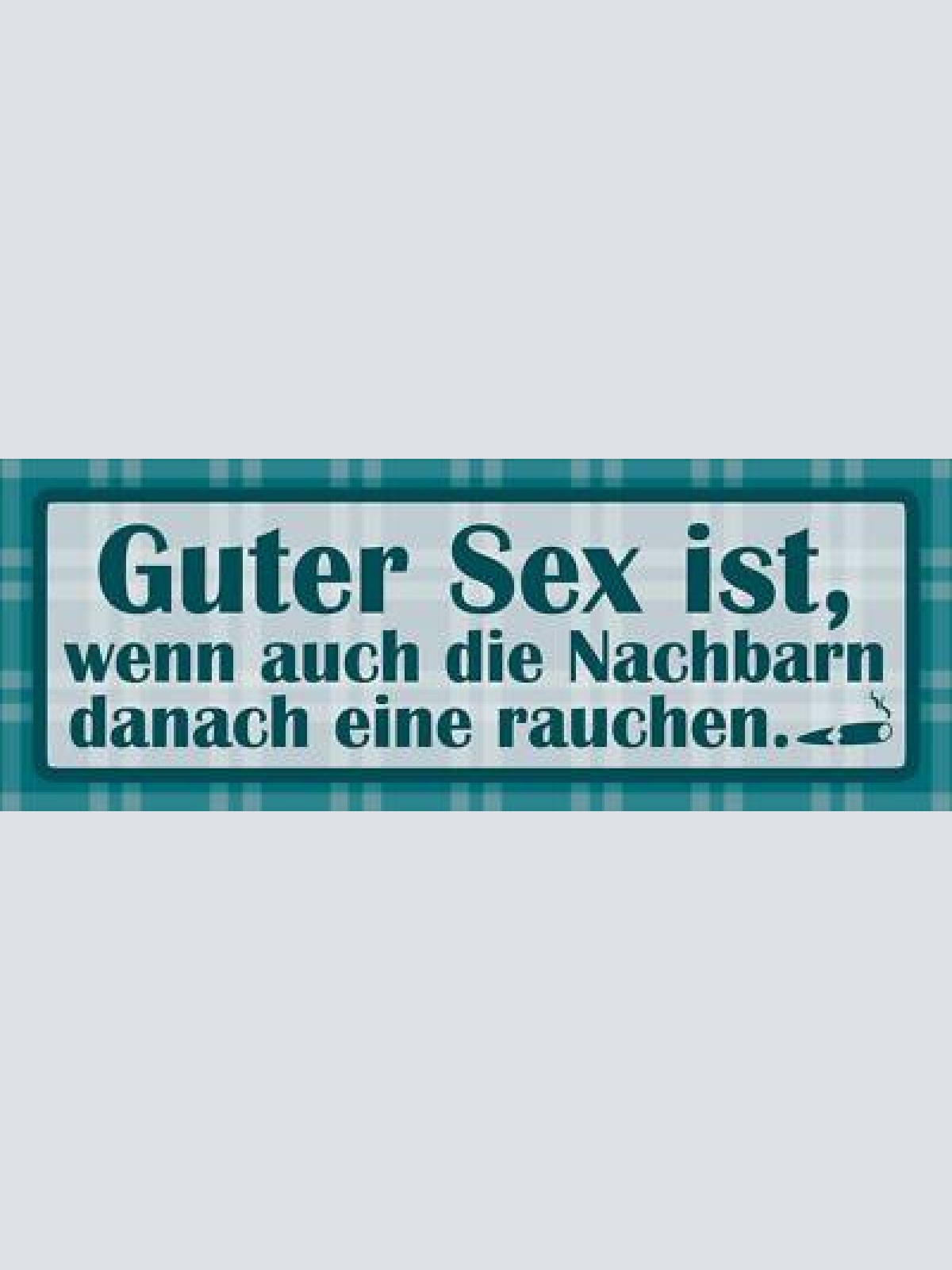 Schild guter sex ist wenn auch die nachbarn danach eine rauchen 27 x 10