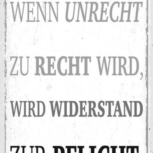 Schild Wenn Unrecht Zu Recht Wird Wird Widerstand Zur Pflicht 27x10Blech od.Holz