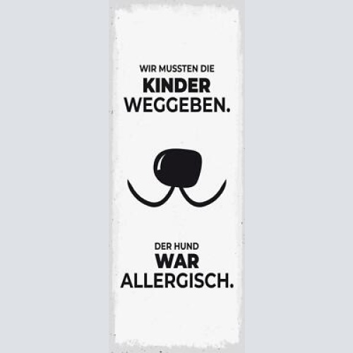 Schild wir mussten die kinder weggeben der hund war allergisch haus tier 27x10