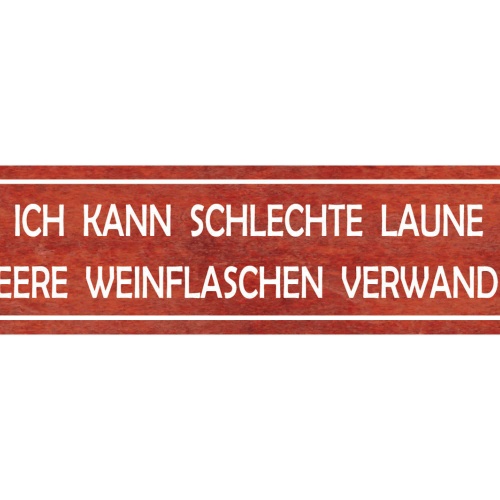 Schild Schlechte Laune Leere Wein Flasche Alkohol Glas 46 x 10 Blech od. Holz