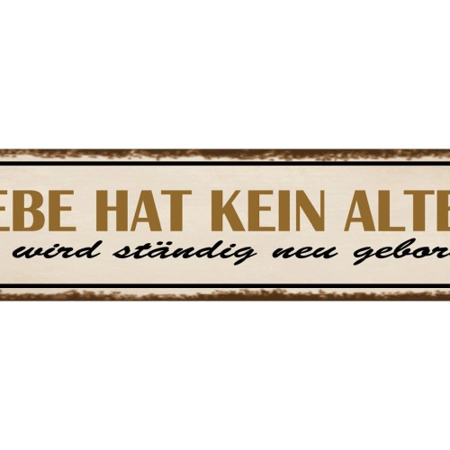 Schild Liebe Kein Alter Neu Geboren Ehe Beziehung Familie 46 x 10 Blech od. Holz