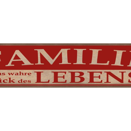 Schild Familie Glück Leben Ehe Mutter Vater Kind Glücklich 46 x 10 Blech od.Holz