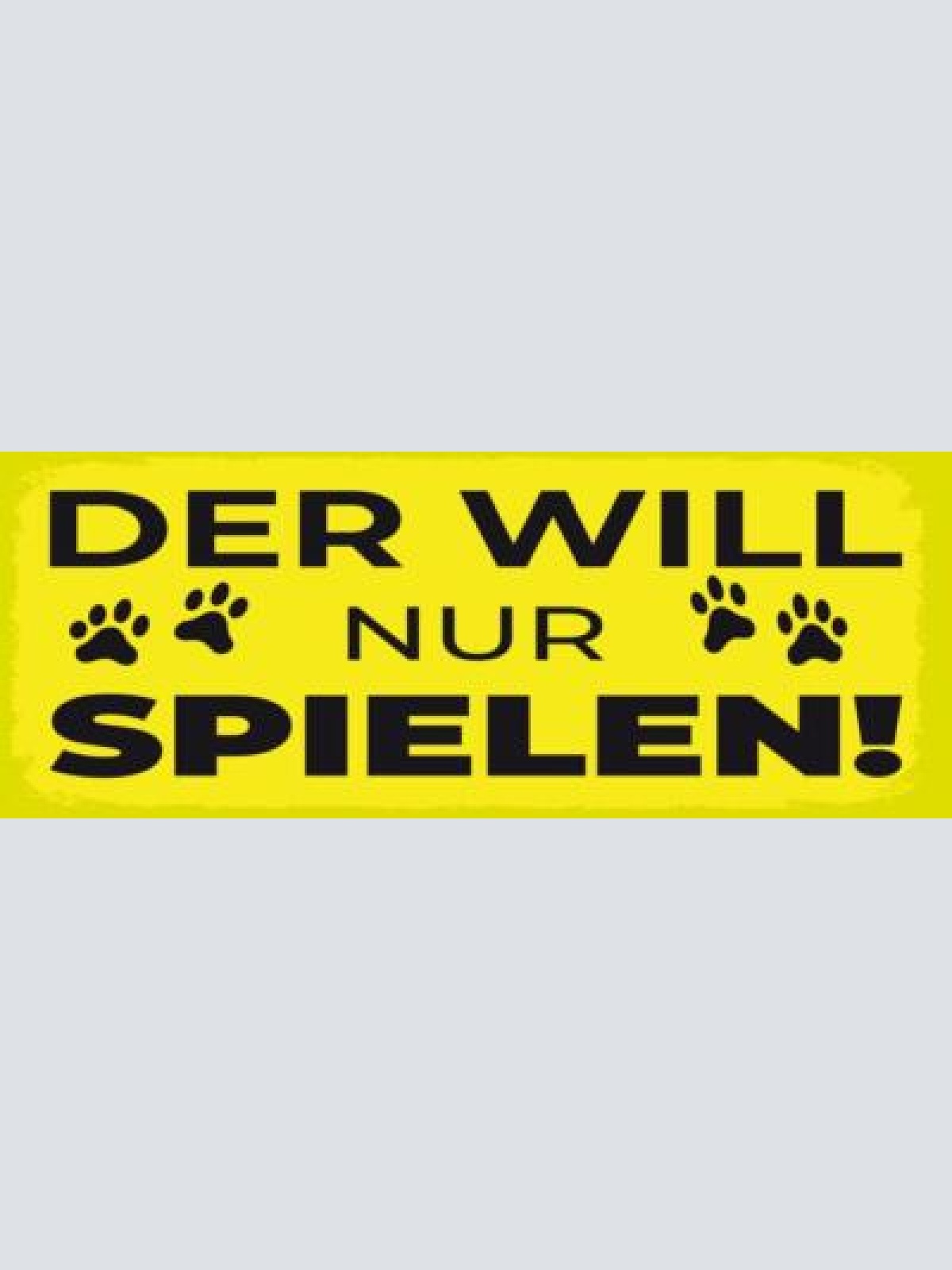 Schild der will nur spielen hund hunde liebe haus tier 27x10 blech od.holz