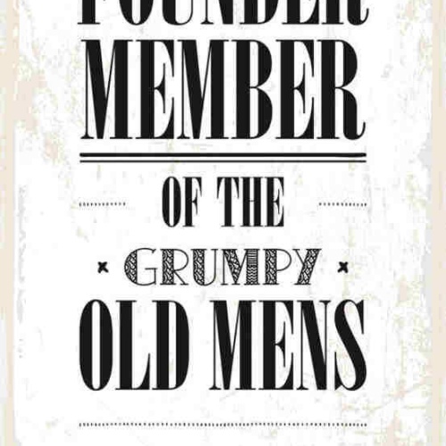 Schild No.1 Founder Member Of The Grumpy Old Mens Club Never Happy Grantig 27x10