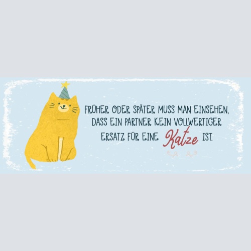 Schild Früher Oder Später Muss Man Einsehen Partner Kein Ersatz Für Eine Katze