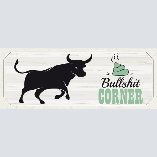 Schild Bullshit Corner Blödsinn Ecke Bulle Dumm Ärgern  27x10 Blech od.Holz
