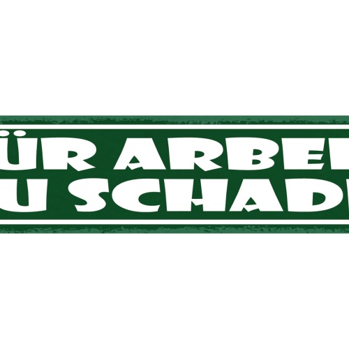 Schild Für Arbeit Zu Schade Stolz Faul Job Lustlos 46 x 10 Blech od. Holz