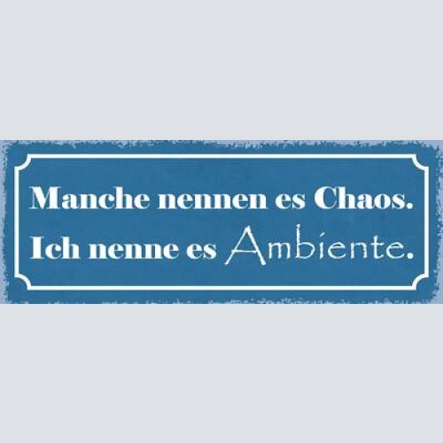 Schild manche nennen es chaos ich nenne es ambiente unordnung aufräumen 27x10