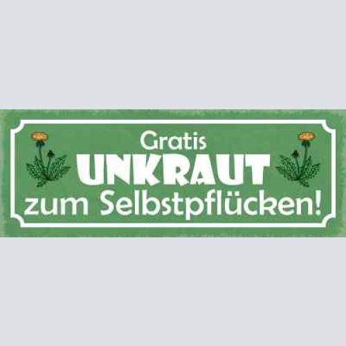 Schild gratis unkraut zum selbst pflücken garten pflanzen 27x10 blech od.holz