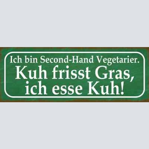 Schild ich bin second hand vegetarier kuh frisst gras ich esse kuh 27x10