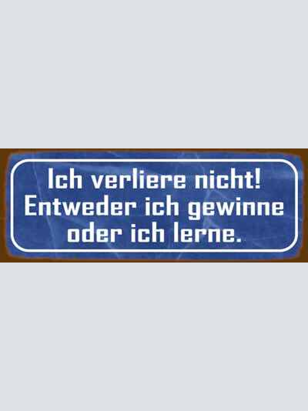 Schild ich verliere nicht entweder ich gewinner oder lerne 27x10 blech od.holz