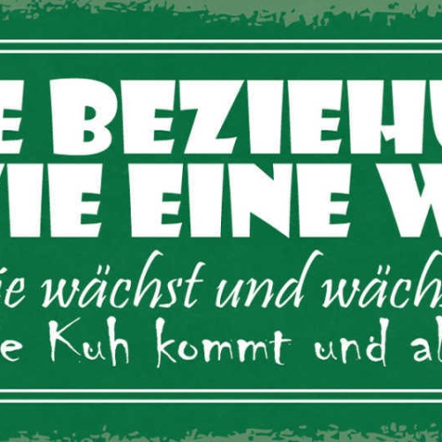 Schild Eine Beziehung Ist Wie Eine Wiese Wächst Bis Blöde Kuh Alles Zerstört