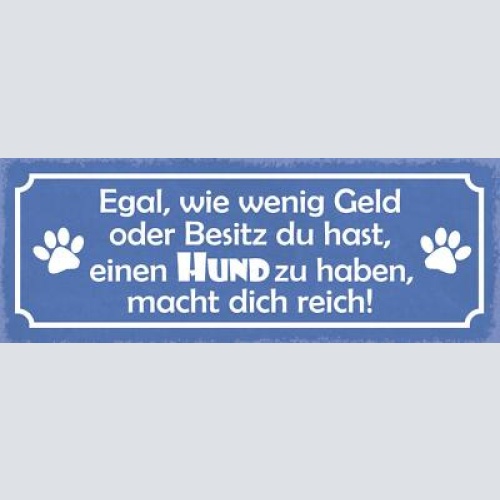 Schild egal wie wenig geld & besitz du hast einen hund zu haben macht dich reich