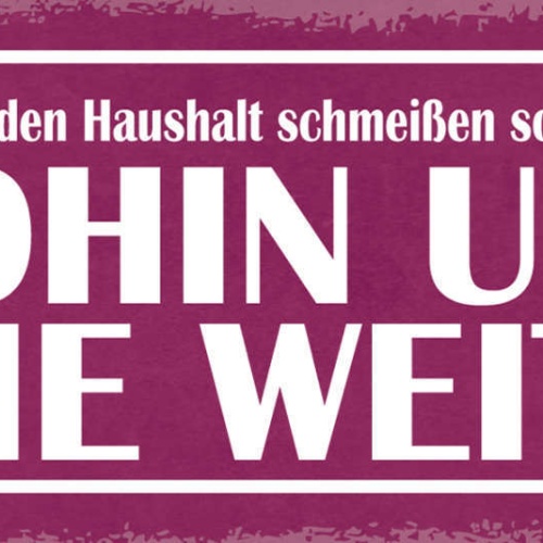 Schild Immer Wenn Ich Haushalt Schmeißen Soll Frage Ich Mich Wohin & Wie Weit