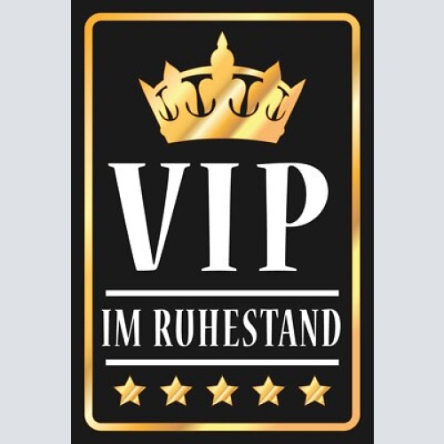 Schild vip im ruhestand 12x18 / 20x30 / 30x40 blech od. holz